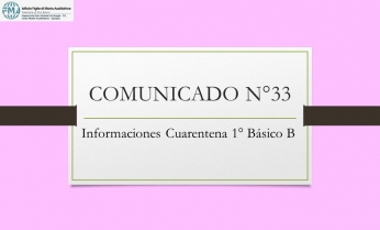 COMUNICADO N°33.- Informaciones Cuarentena 1° Básico B
