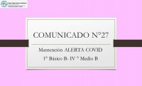 COMUNICADO N°27.- Mantención ALERTA COVID 1° Básico B- IV ° Medio B