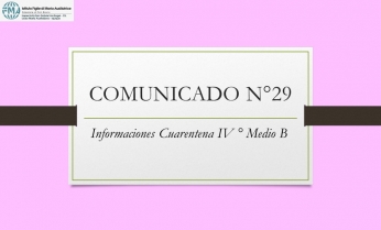 COMUNICADO N°29.- Informaciones Cuarentena IV ° Medio B