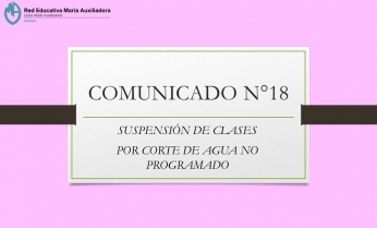 COMUNICADO N°18.- SUSPENSIÓN DE ACTIVIDADES POR CORTE DE AGUA NO PROGRAMADO