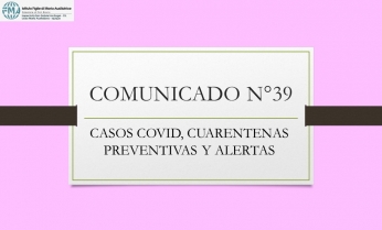 COMUNICADO N°39.- CASOS COVID, CUARENTENAS PREVENTIVAS Y ALERTAS