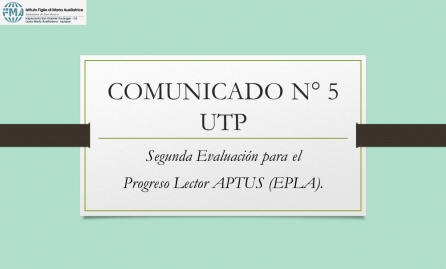COMUNICADO N°5 UTP.- Segunda Evaluación para el Progreso Lector APTUS (EPLA).