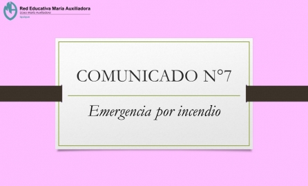 COMUNICADO N°7.- EMERGENCIA POR INCENDIO (ACTUALIZADO)