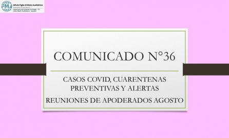 COMUNICADO N°36.- CASOS COVID, CUARENTENAS PREVENTIVAS Y ALERTAS - REUNIONES DE APODERADOS AGOSTO